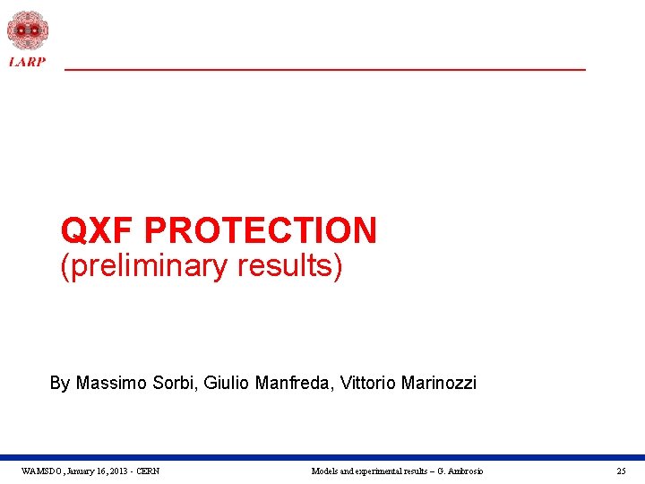 QXF PROTECTION (preliminary results) By Massimo Sorbi, Giulio Manfreda, Vittorio Marinozzi WAMSDO, January 16,