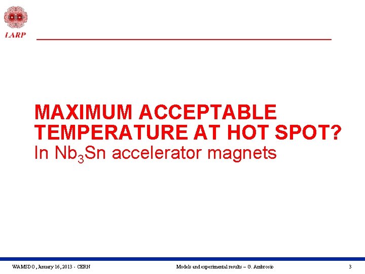 MAXIMUM ACCEPTABLE TEMPERATURE AT HOT SPOT? In Nb 3 Sn accelerator magnets WAMSDO, January