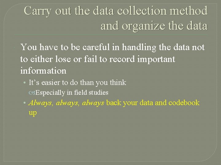 Carry out the data collection method and organize the data You have to be