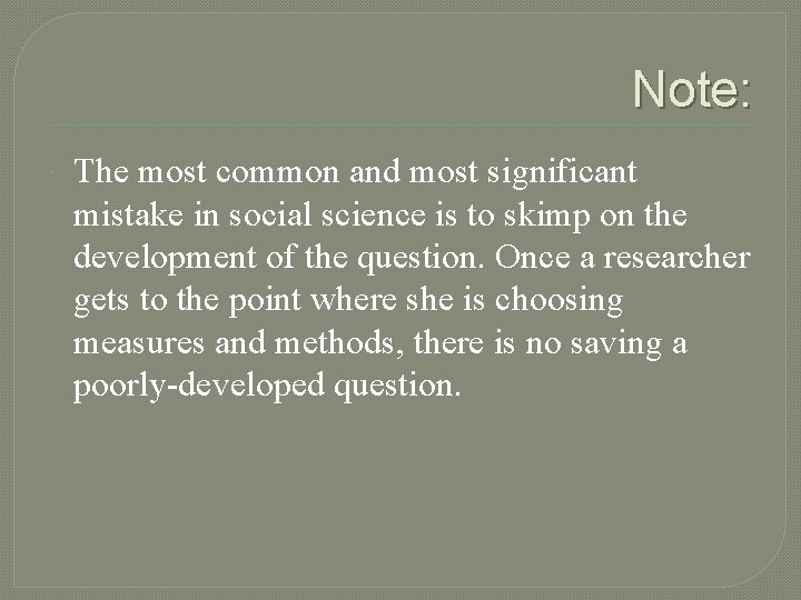 Note: The most common and most significant mistake in social science is to skimp