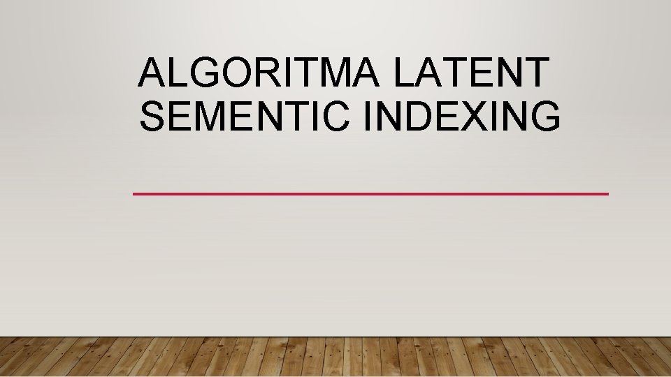 ALGORITMA LATENT SEMENTIC INDEXING 