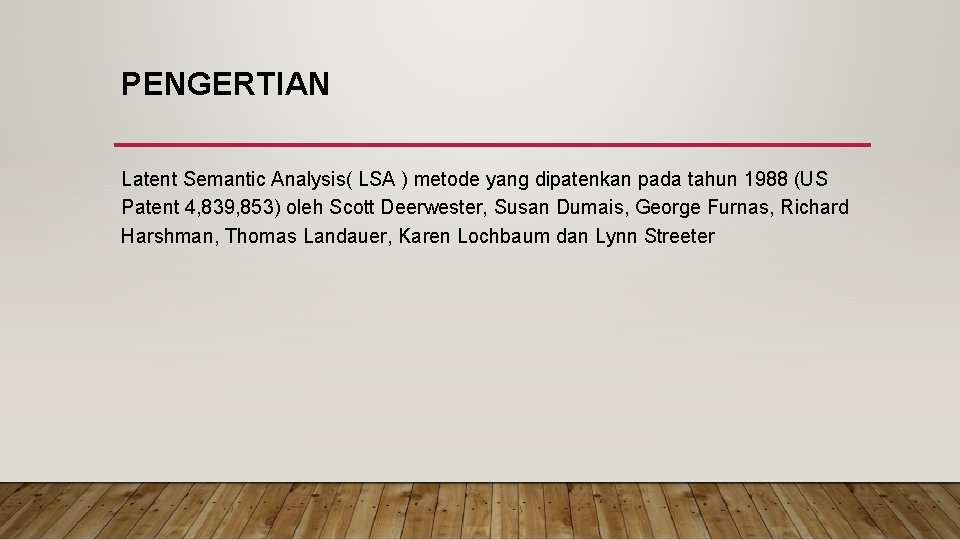 PENGERTIAN Latent Semantic Analysis( LSA ) metode yang dipatenkan pada tahun 1988 (US Patent