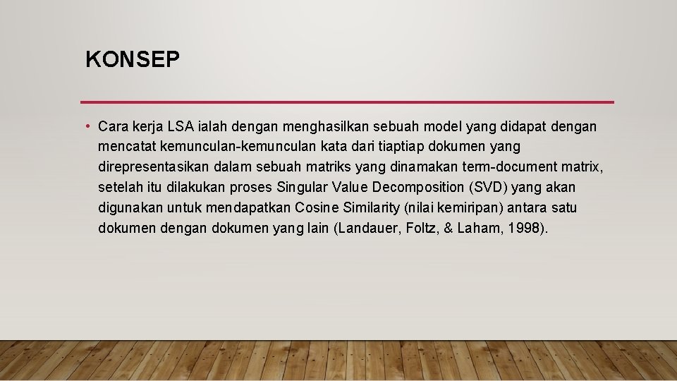 KONSEP • Cara kerja LSA ialah dengan menghasilkan sebuah model yang didapat dengan mencatat