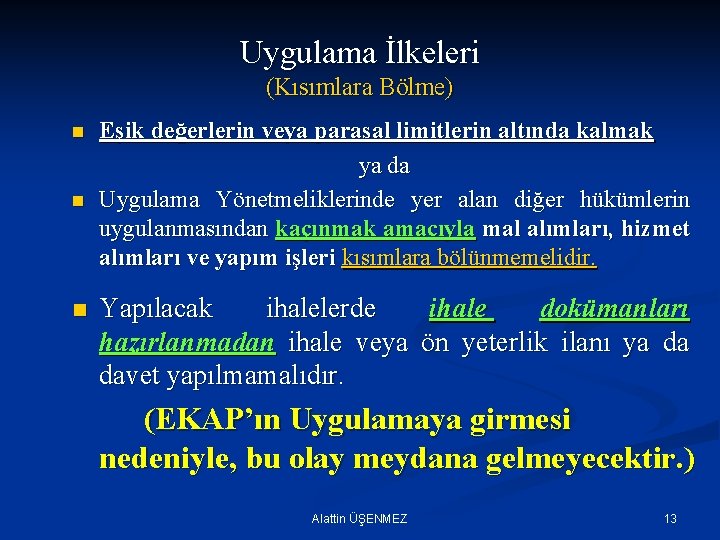 Uygulama İlkeleri (Kısımlara Bölme) n n n Eşik değerlerin veya parasal limitlerin altında kalmak