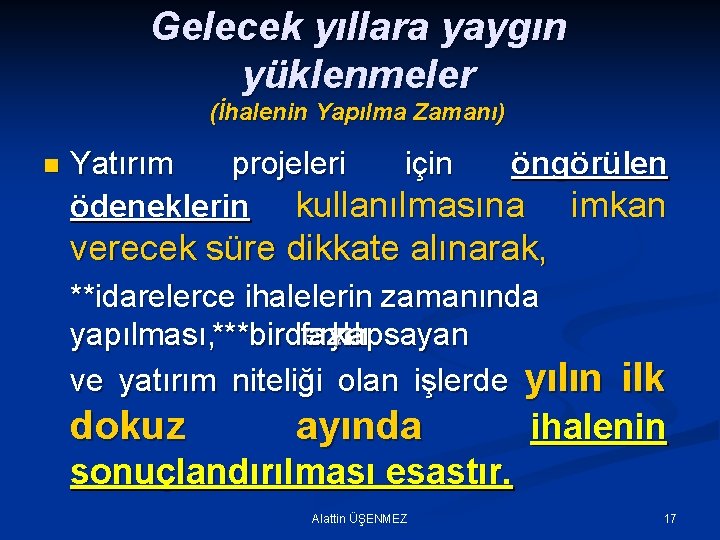 Gelecek yıllara yaygın yüklenmeler (İhalenin Yapılma Zamanı) n Yatırım projeleri için öngörülen ödeneklerin kullanılmasına