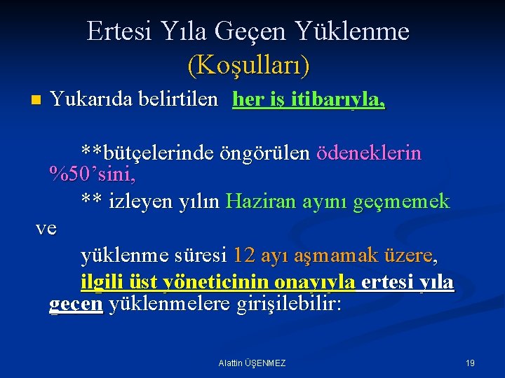 Ertesi Yıla Geçen Yüklenme (Koşulları) n Yukarıda belirtilen her iş itibarıyla, **bütçelerinde öngörülen ödeneklerin