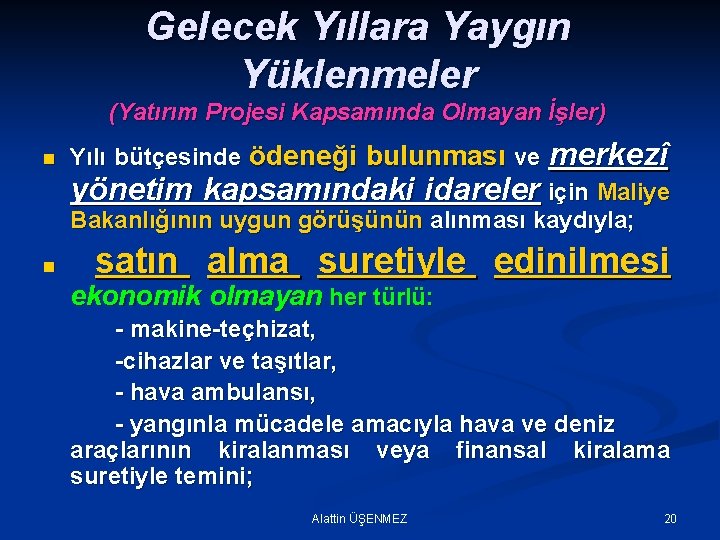 Gelecek Yıllara Yaygın Yüklenmeler (Yatırım Projesi Kapsamında Olmayan İşler) n n Yılı bütçesinde ödeneği