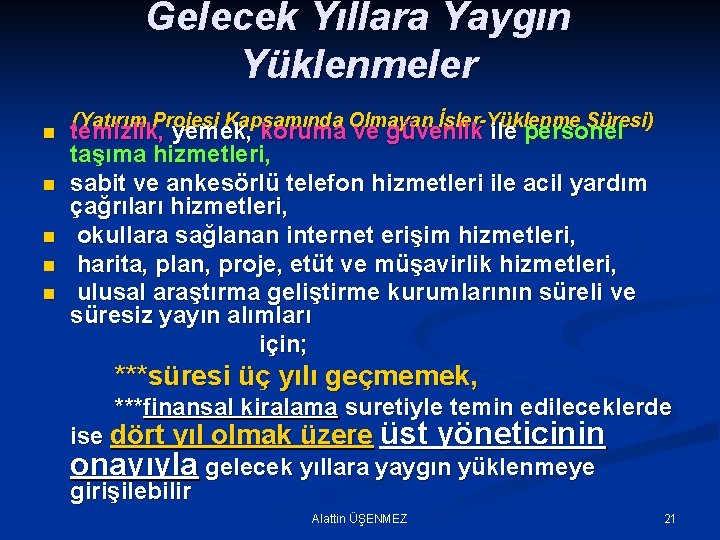 Gelecek Yıllara Yaygın Yüklenmeler n n n (Yatırım Projesi Kapsamında Olmayan İşler-Yüklenme Süresi) temizlik,