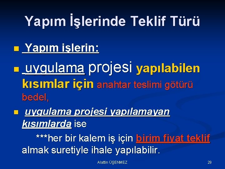 Yapım İşlerinde Teklif Türü n Yapım işlerin: n uygulama projesi yapılabilen kısımlar için anahtar