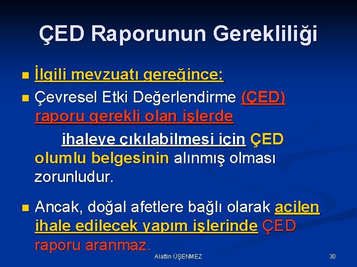 ÇED Raporunun Gerekliliği İlgili mevzuatı gereğince: n Çevresel Etki Değerlendirme (ÇED) raporu gerekli olan