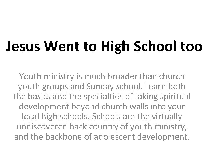 Jesus Went to High School too Youth ministry is much broader than church youth