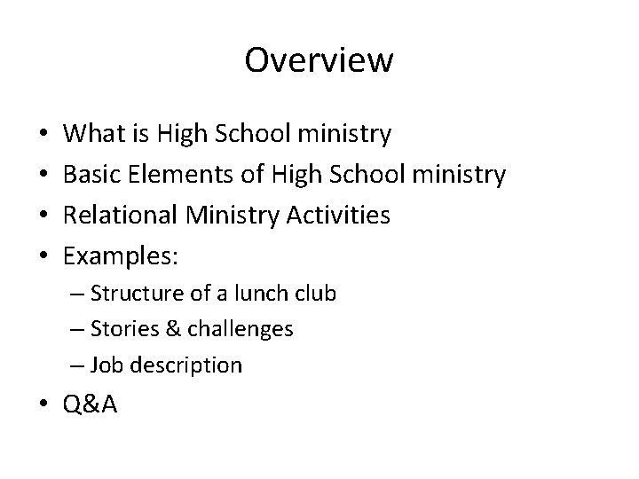 Overview • • What is High School ministry Basic Elements of High School ministry