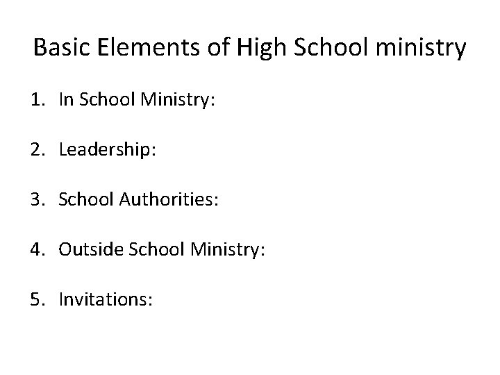 Basic Elements of High School ministry 1. In School Ministry: 2. Leadership: 3. School