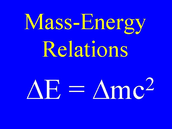 Mass-Energy Relations DE = 2 Dmc 