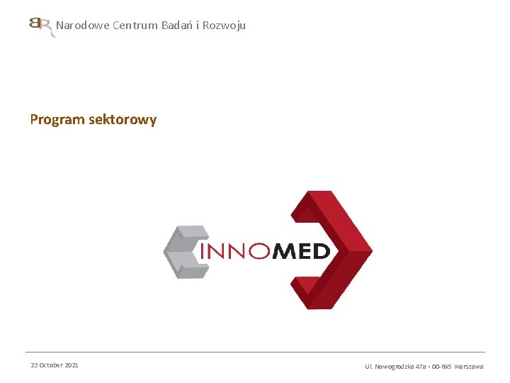 Narodowe Centrum Badań i Rozwoju Program sektorowy 23 October 2021 Ul. Nowogrodzka 47 a