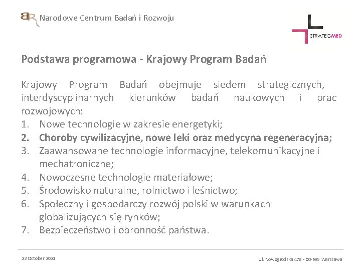 Narodowe Centrum Badań i Rozwoju Podstawa programowa - Krajowy Program Badań obejmuje siedem strategicznych,