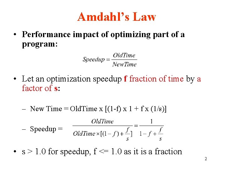 Amdahl’s Law • Performance impact of optimizing part of a program: • Let an