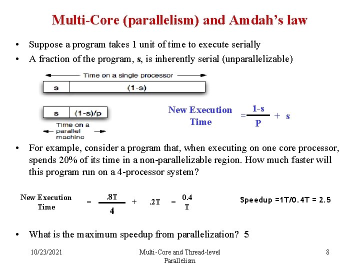 Multi-Core (parallelism) and Amdah’s law • Suppose a program takes 1 unit of time