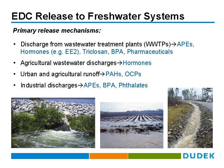 EDC Release to Freshwater Systems Primary release mechanisms: • Discharge from wastewater treatment plants