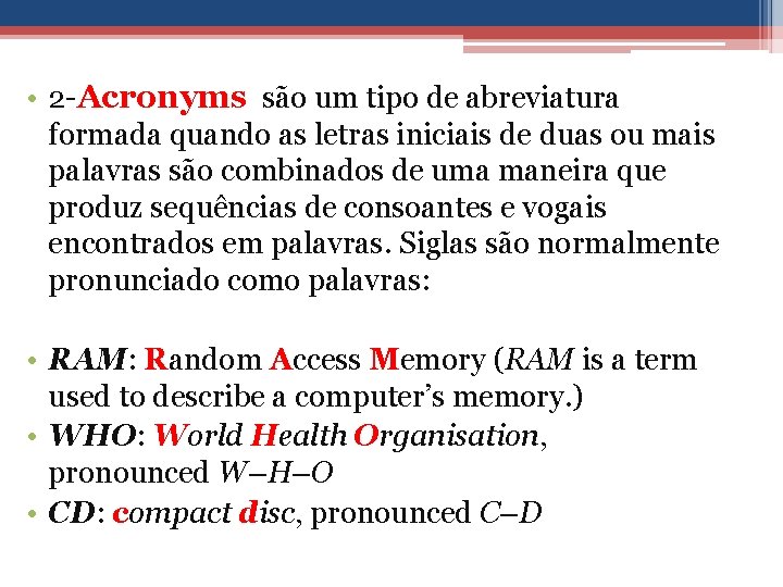  • 2 -Acronyms são um tipo de abreviatura formada quando as letras iniciais