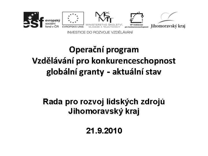 Operační program Vzdělávání pro konkurenceschopnost globální granty - aktuální stav Rada pro rozvoj lidských