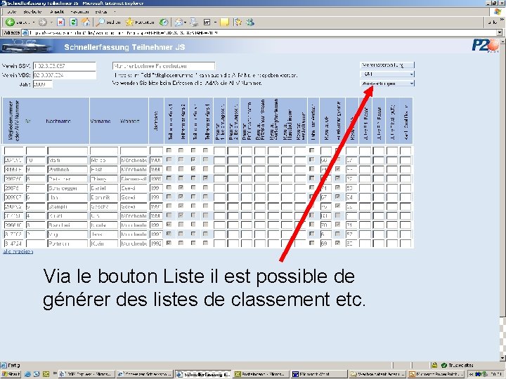 Via le bouton Liste il est possible de générer des listes de classement etc. Via le bouton Liste il est possible de générer des listes de classement etc.