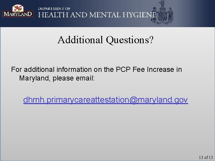 Additional Questions? For additional information on the PCP Fee Increase in Maryland, please email: