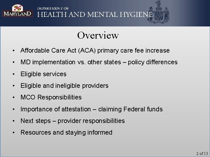 Overview • Affordable Care Act (ACA) primary care fee increase • MD implementation vs.