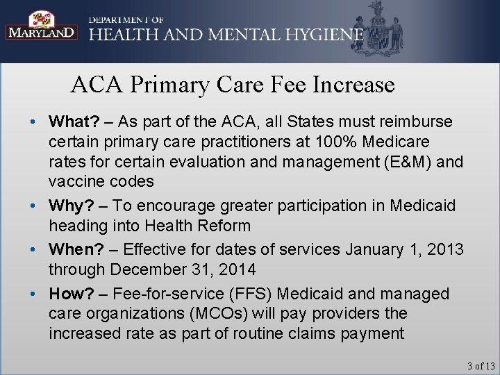 ACA Primary Care Fee Increase • What? – As part of the ACA, all