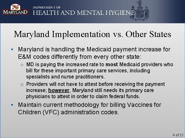 Maryland Implementation vs. Other States • Maryland is handling the Medicaid payment increase for
