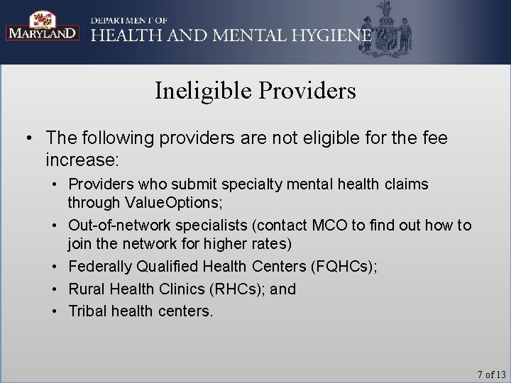 Ineligible Providers • The following providers are not eligible for the fee increase: •