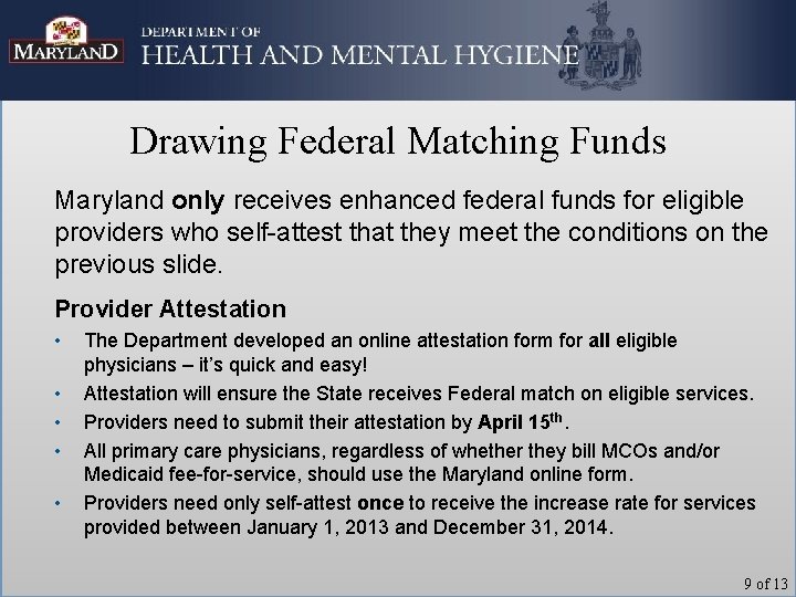 Drawing Federal Matching Funds Maryland only receives enhanced federal funds for eligible providers who