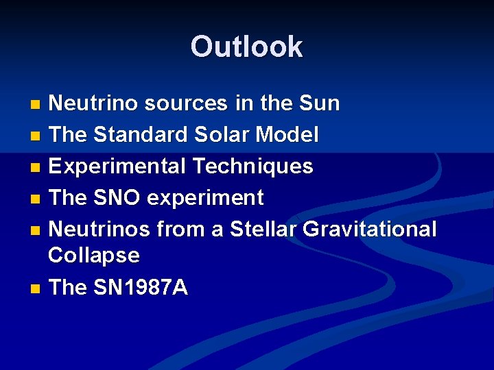 Outlook Neutrino sources in the Sun n The Standard Solar Model n Experimental Techniques