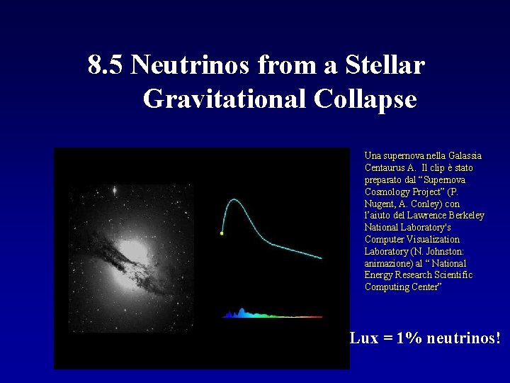 8. 5 Neutrinos from a Stellar Gravitational Collapse Una supernova nella Galassia Centaurus A.