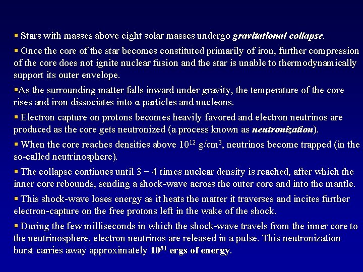 § Stars with masses above eight solar masses undergo gravitational collapse. § Once the