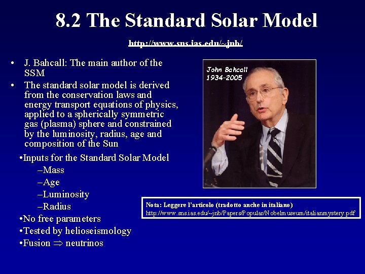 8. 2 The Standard Solar Model http: //www. sns. ias. edu/~jnb/ • J. Bahcall: