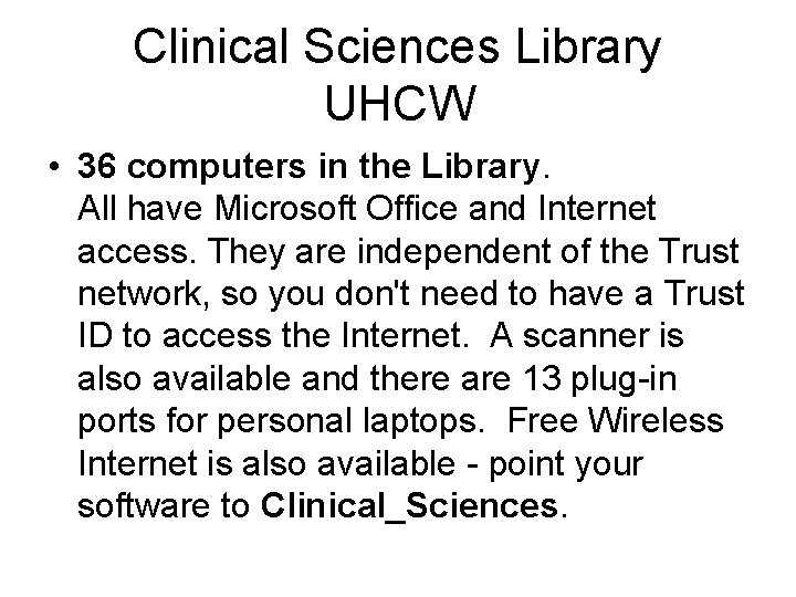 Clinical Sciences Library UHCW • 36 computers in the Library. All have Microsoft Office