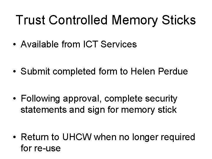 Trust Controlled Memory Sticks • Available from ICT Services • Submit completed form to