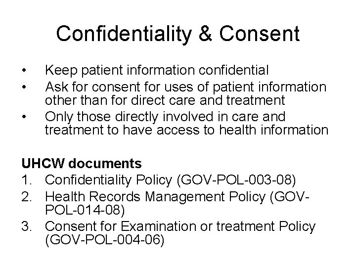Confidentiality & Consent • • • Keep patient information confidential Ask for consent for