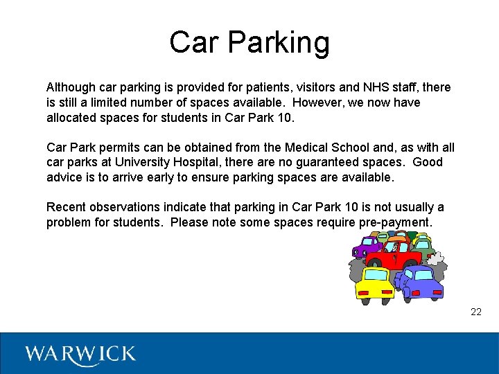 Car Parking Although car parking is provided for patients, visitors and NHS staff, there