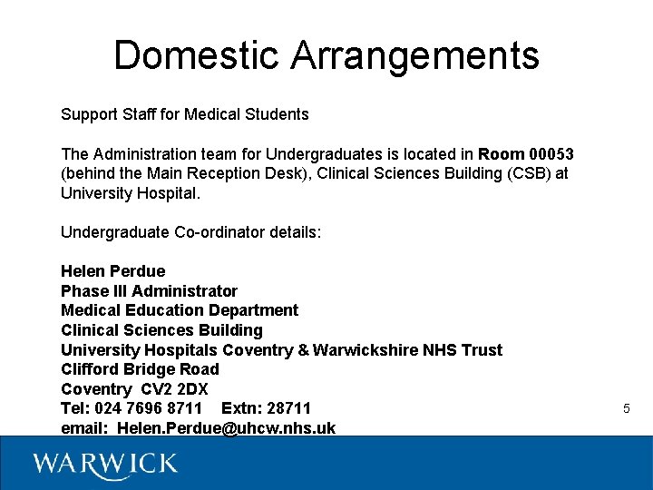Domestic Arrangements Support Staff for Medical Students The Administration team for Undergraduates is located