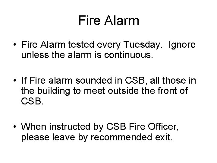 Fire Alarm • Fire Alarm tested every Tuesday. Ignore unless the alarm is continuous.