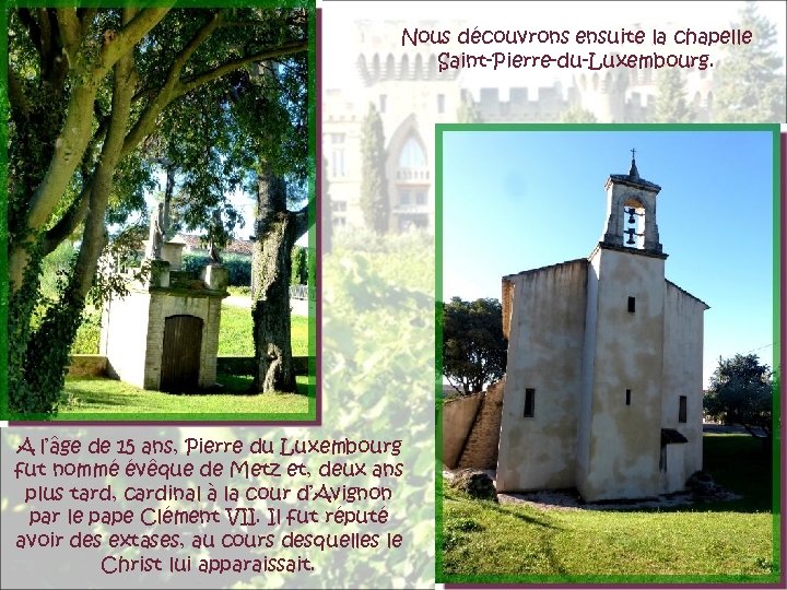 Nous découvrons ensuite la chapelle Saint-Pierre-du-Luxembourg. A l’âge de 15 ans, Pierre du Luxembourg