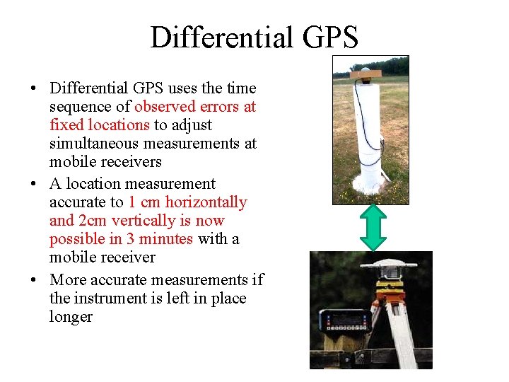 Differential GPS • Differential GPS uses the time sequence of observed errors at fixed