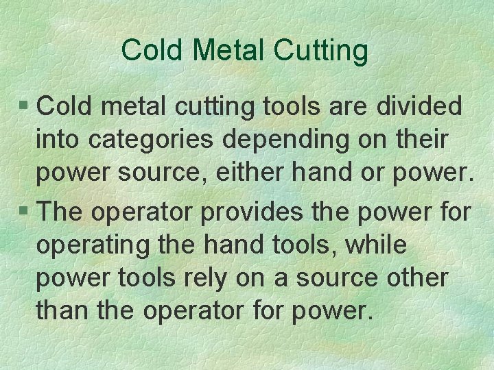 Cold Metal Cutting § Cold metal cutting tools are divided into categories depending on
