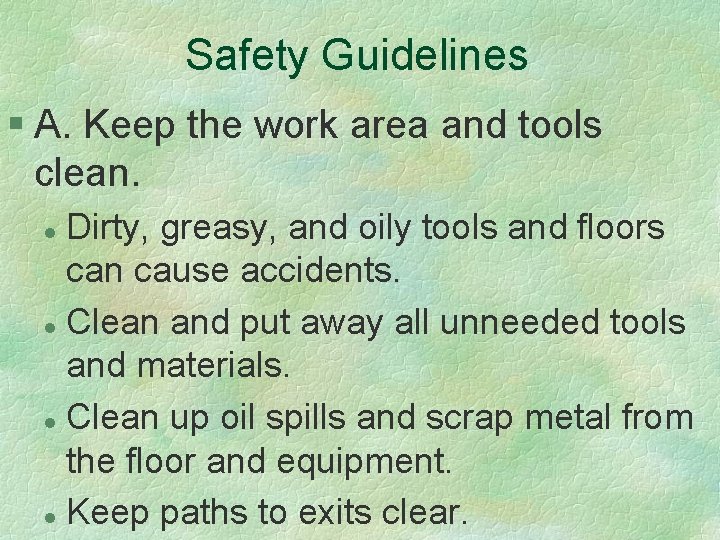 Safety Guidelines § A. Keep the work area and tools clean. Dirty, greasy, and