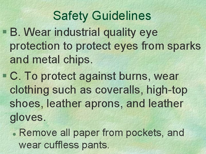 Safety Guidelines § B. Wear industrial quality eye protection to protect eyes from sparks