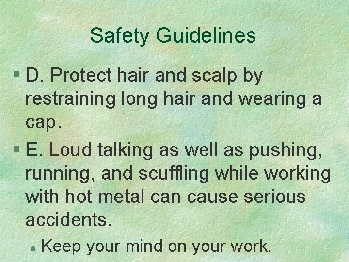 Safety Guidelines § D. Protect hair and scalp by restraining long hair and wearing