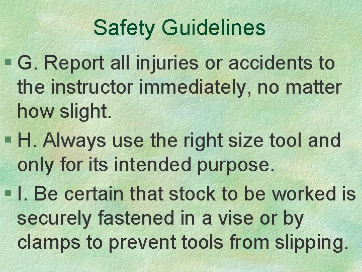 Safety Guidelines § G. Report all injuries or accidents to the instructor immediately, no
