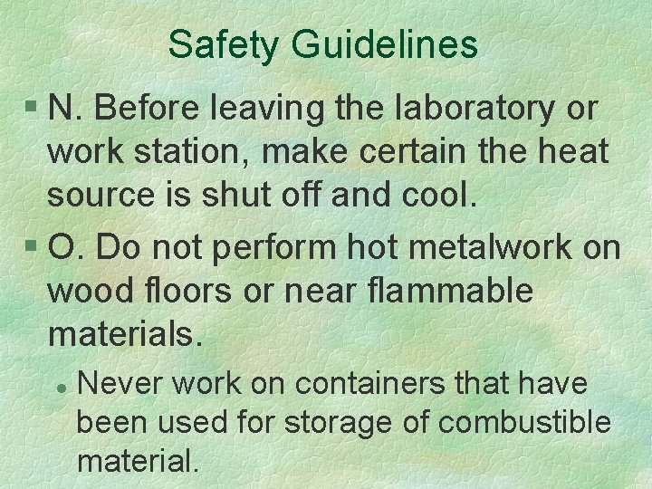 Safety Guidelines § N. Before leaving the laboratory or work station, make certain the